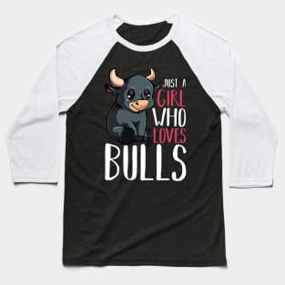 Bull - Just A Girl Who Loves Bulls - Funny Saying Baseball T-Shirt